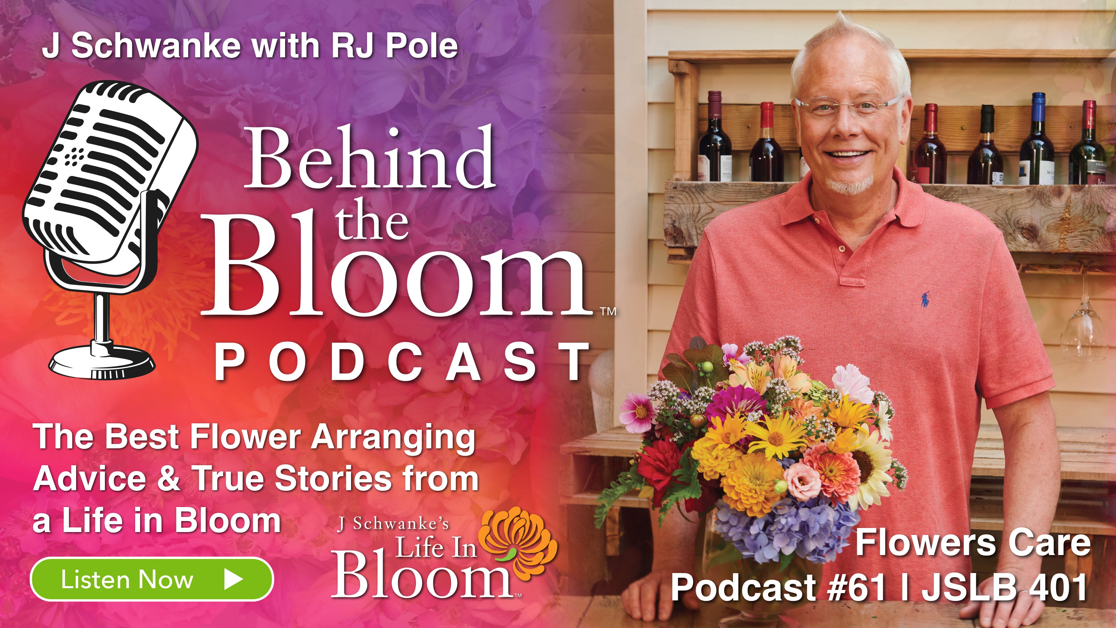 Episode 61- Companion Podcast to #401 Flowers Care of J Schwanke's Life in Bloom