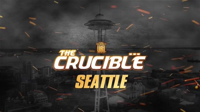 THE CRUCIBLE: EP4/PT1: SEATTLE