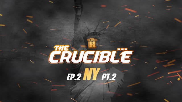 THE CRUCIBLE: EP2/PT2: NYC