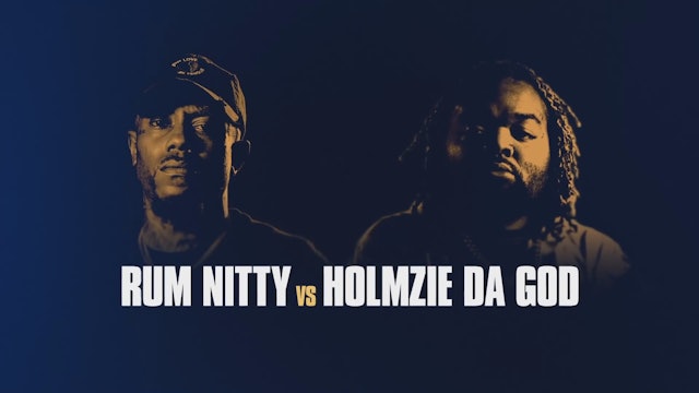 RUM NITTY VS HOLMZIE DA GOD