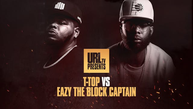 T-TOP VS EAZY THE BLOCK CAPTAIN
