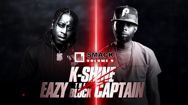 K-SHINE VS EAZY THE BLOCK CAPTAIN