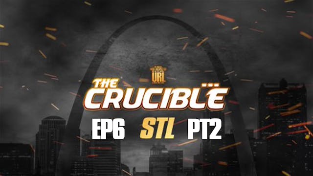 THE CRUCIBLE: EP6/PT2: STL