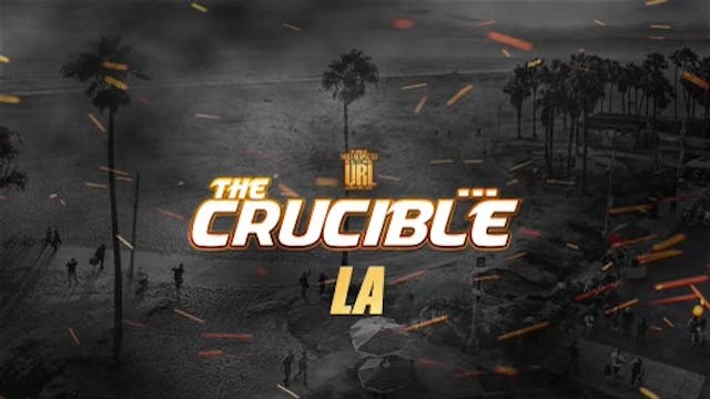 THE CRUCIBLE: EP3/PT1: LA