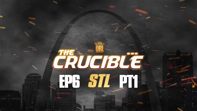 THE CRUCIBLE: EP6/PT1: STL