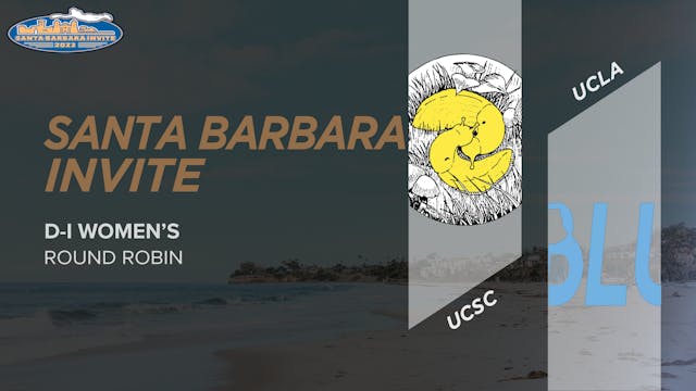 UCLA vs. UC Santa Cruz | Women's Round Robin