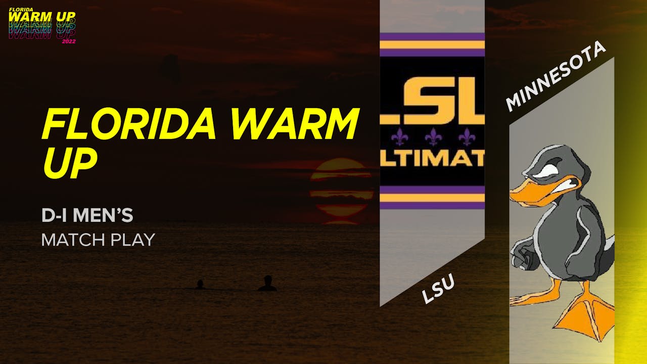 LSU vs. Minnesota Men's Match Play Florida Warm Up Ultiworld
