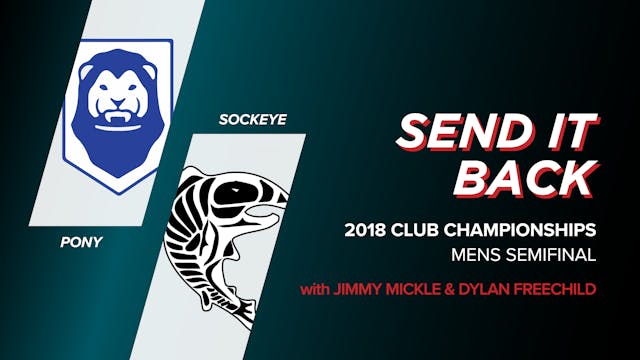 PoNY vs Sockeye: 2018 Club Championships Semi (Send it Back)