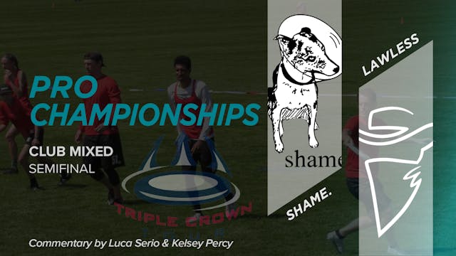 Lawless vs. shame. | Mixed Semifinal