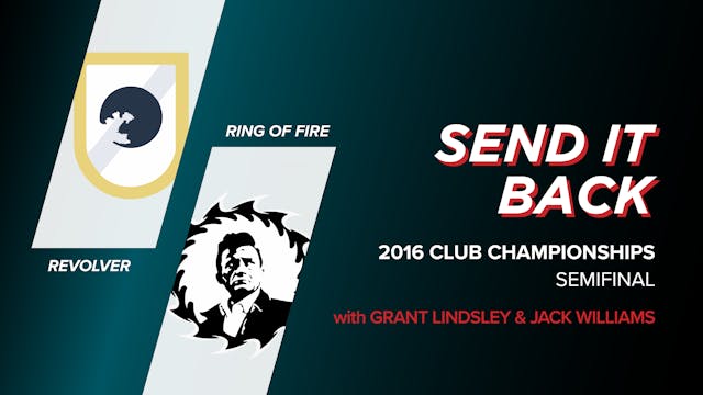 Revolver vs Ring of Fire: 2016 Club Championships Semi (Send it Back)