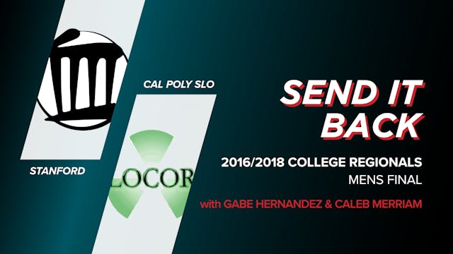 Stanford vs Cal Poly SLO: 2016/2018 College Regional Final (Send it Back)