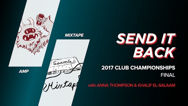 AMP vs Mixtape: 2017 Club Championships Final (Send it Back)