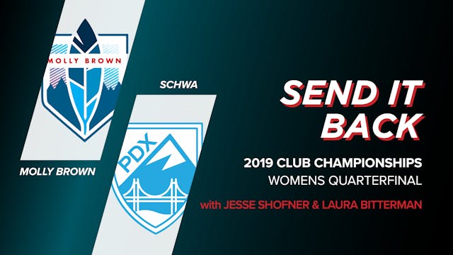 Schwa vs Molly Brown: 2019 Club Championships Quarter (Send it Back)