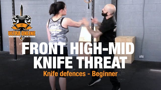 Front Knife Threat Mid to High