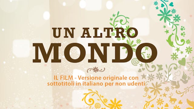Un Altro Mondo - versione sottotitolata per non udenti