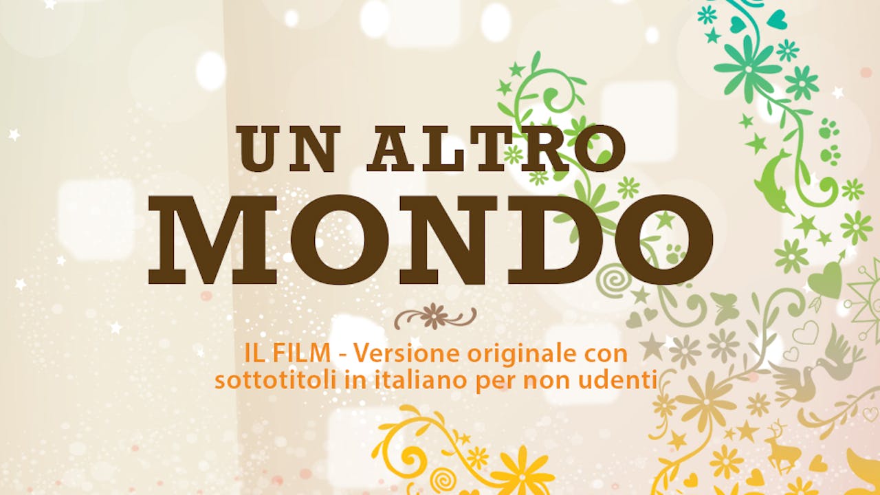 Un altro Mondo documentario - (Versione con sottotitoli in italiano per non udenti)