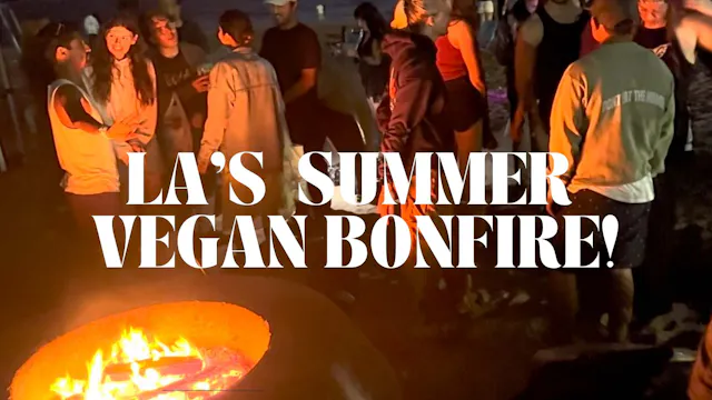 LA’s Summer Vegan Bonfire!