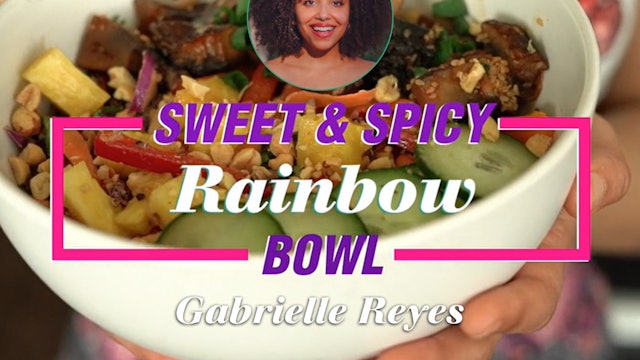 Sweet + Spicy Rainbow Bowl