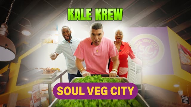 Kale Krew Ep 8: Soul Veg CIty