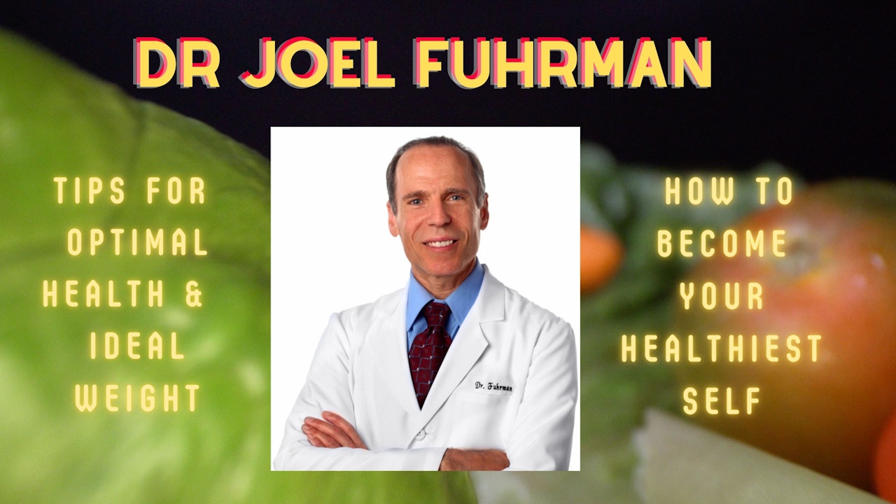 Dr Joel Fuhrman Be Your Healthiest Self Unchainedtv Dr Joel Fuhrman Be Your Healthiest Self Unchainedtv