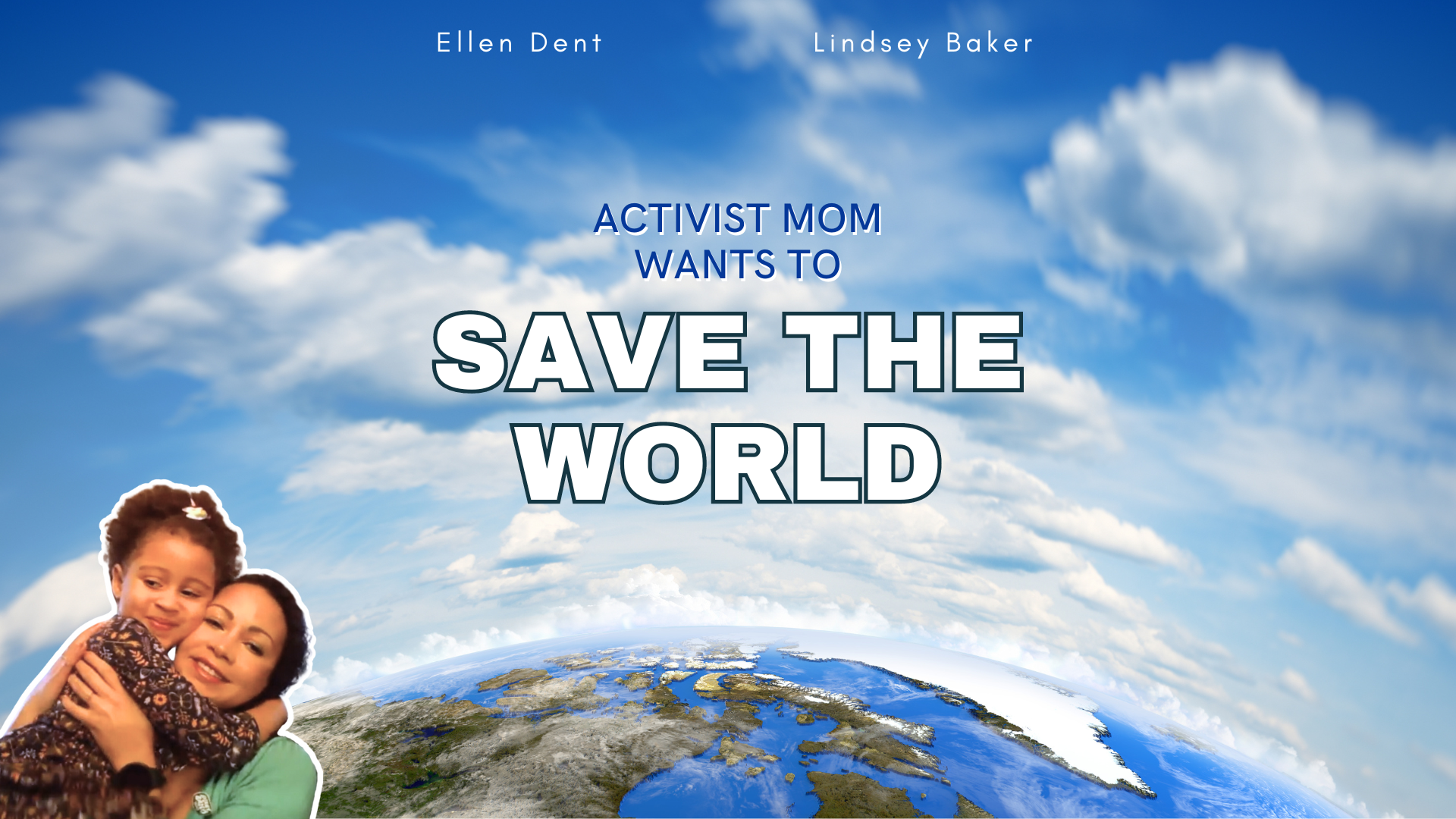 Activist/Mom Wants to Save World