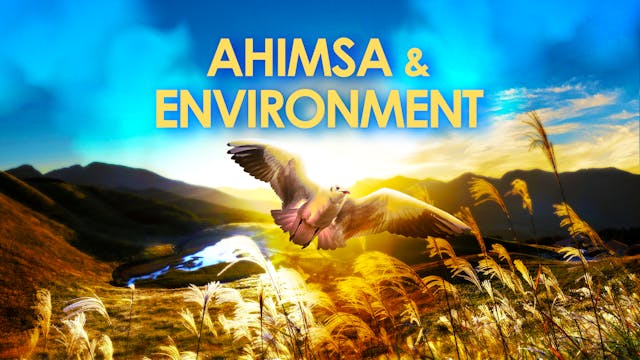 Ahimsa & Environment:  Making Peace w...