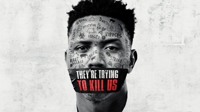 They're Trying To Kill Us