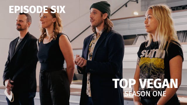 Top Vegan - Episode 6  - Season Finale