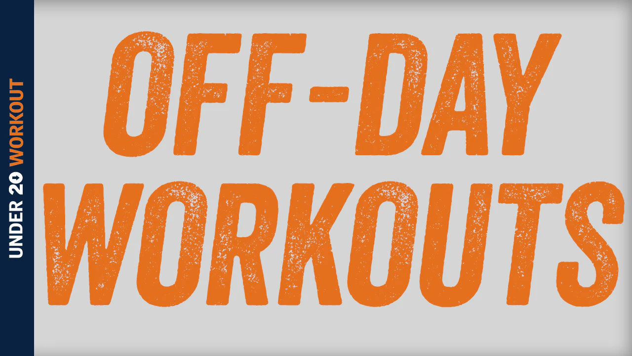 Off-Day Workouts - Under 20 Workout
