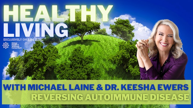 HEALTHY LIVING - AUTOIMMUNE - GHWC Interview with Dr Keesha and Michael Laine