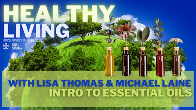 HEALTHY LIVING - INTRO TO ESSENTIAL OILS - with Lisa & Michael Laine
