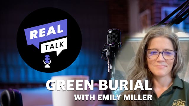 05 -AUG-23 REAL TALK -GREEN BURIAL
