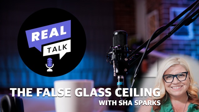 11-MAR-23 REAL TALK - THE FALSE GLASS CEILING