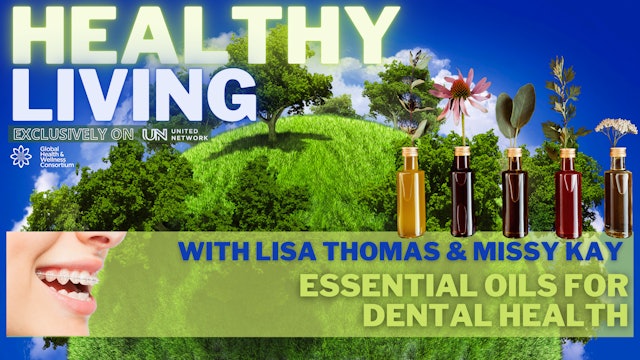 HEALTHY LIVING – ESSENTIAL OILS for DENTAL HEALTH – with Lisa & Missy Kay