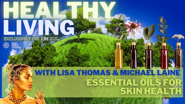 HEALTHY LIVING - ESSENTIAL OILS for SKIN HEALTH - with Lisa & Michael Laine