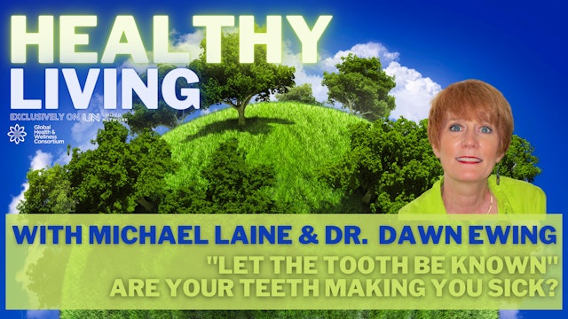 HEALTHY LIVING - TOOTH BE KNOWN - GHWC Interview with Dr. DAWN and Michael Laine