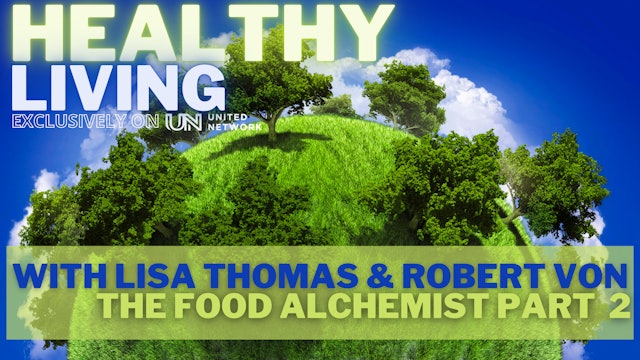 Robert Von - Alchemist - Part 2 - Healthy Living with Lisa Thomas