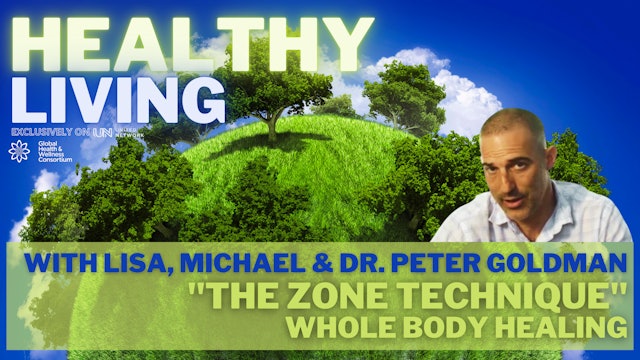 HEALTHY LIVING – ZONE TECHNIQUE – with Dr. Peter Goldman, Lisa & Michael Laine