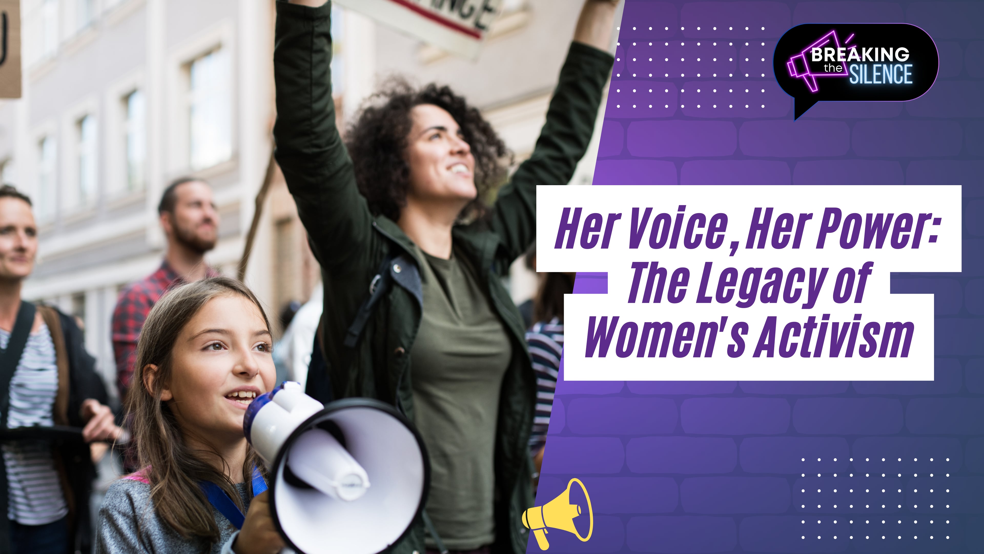 Her Voice, Her Power: The Legacy of Women's Activism