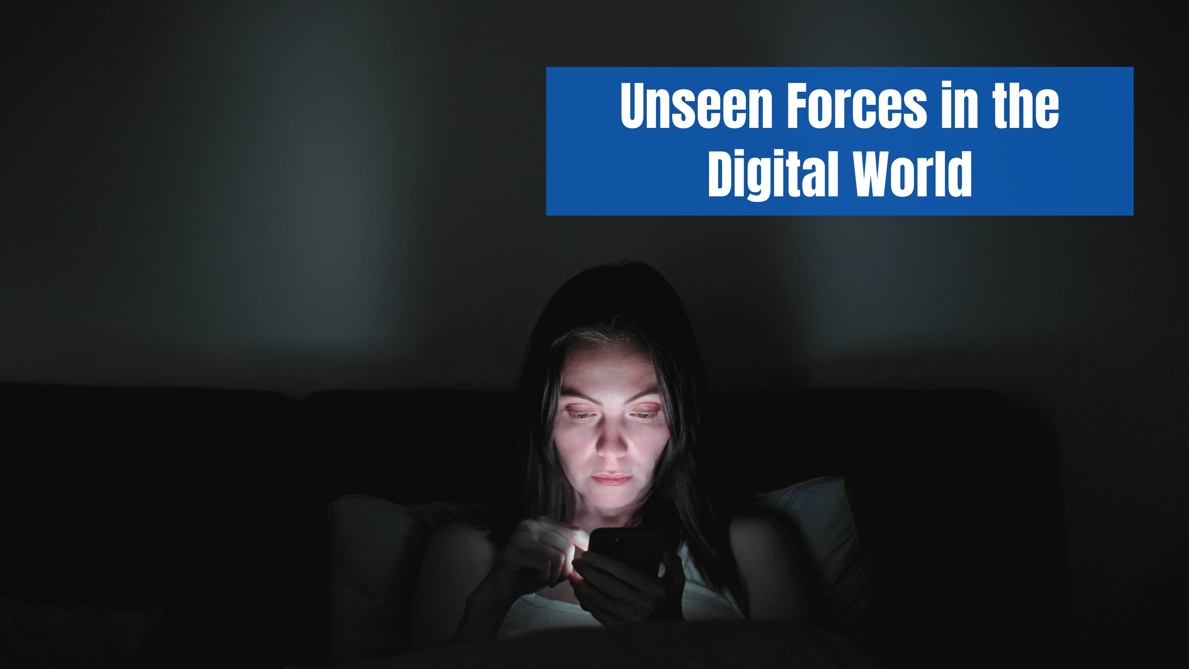 Unseen Forces in the Digital World