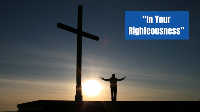 “In Your Righteousness”