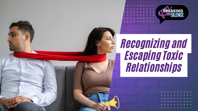 Recognizing and Escaping Toxic Relati...