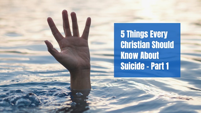 5 Things Every Christian Should Know About Suicide – Part 1