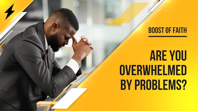 Are You Overwhelmed by Problems?