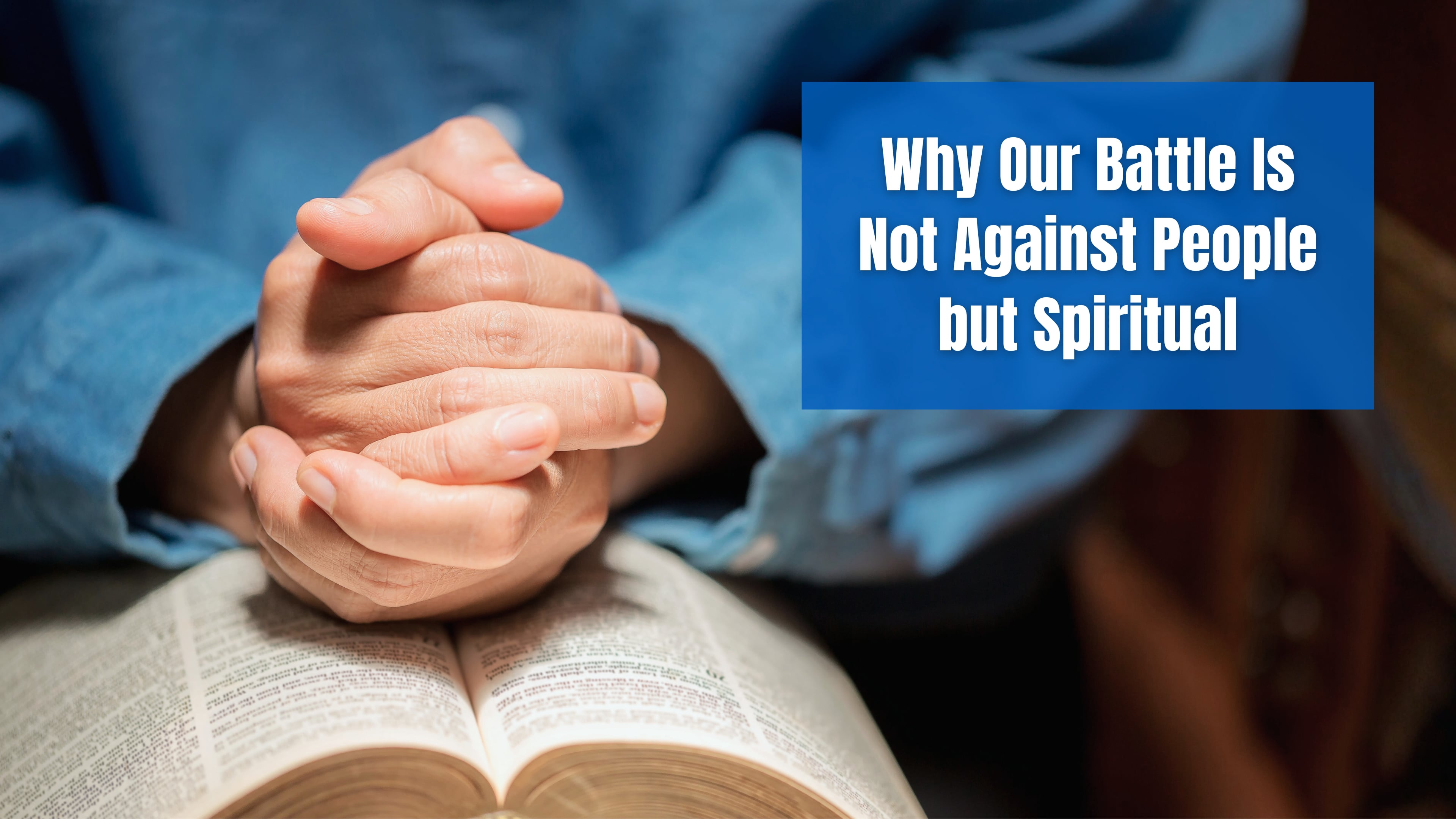 Why Our Battle Is Not Against People but Spiritual