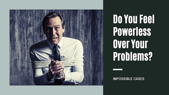 Do You Feel Powerless Over Your Problems?