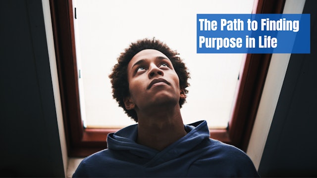The Path to Finding Purpose in Life