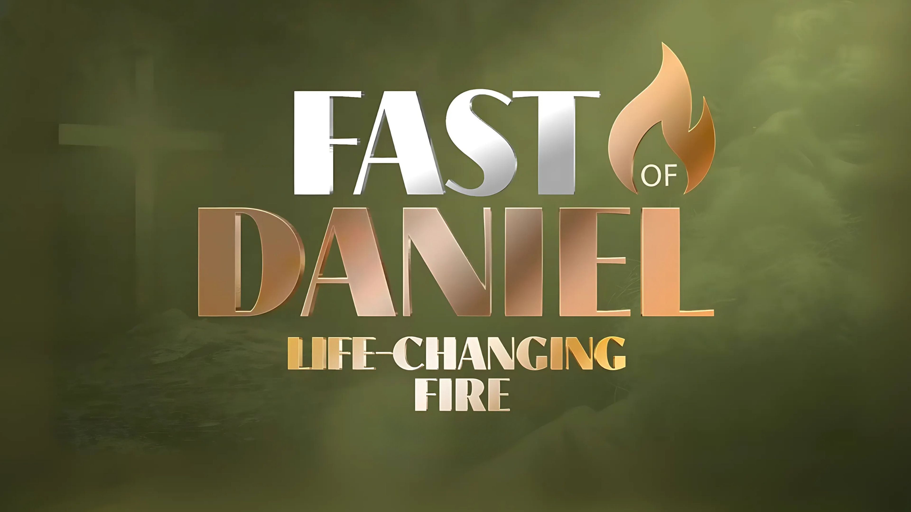 Life-Changing Fire—Fast of Daniel—Day 11