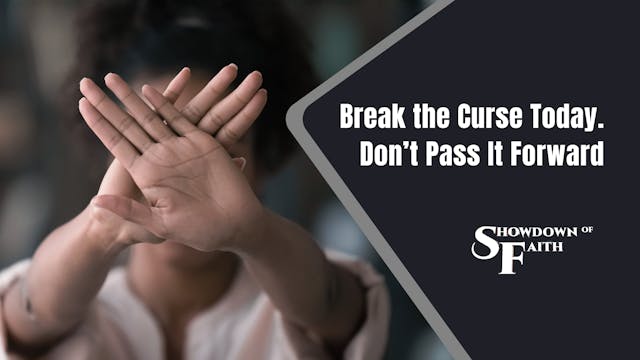 Break the Curse Today. Don’t Pass It ...