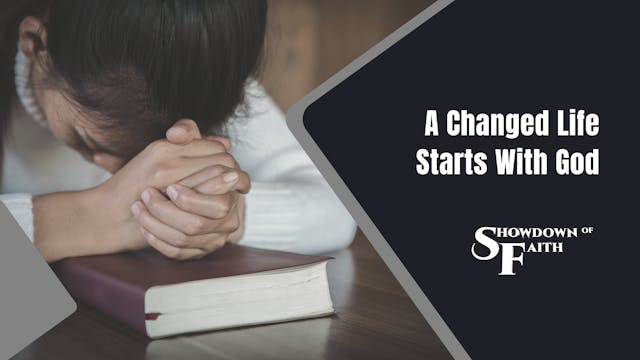 A Changed Life Starts With God